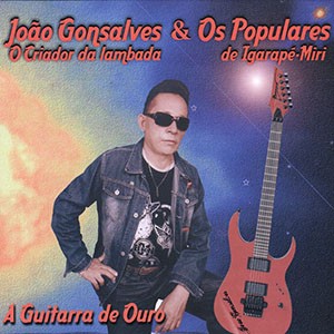 Lambada do beijo do CD A Guitarra de Ouro. Artista(s) João Gonsalves & Os Populares.