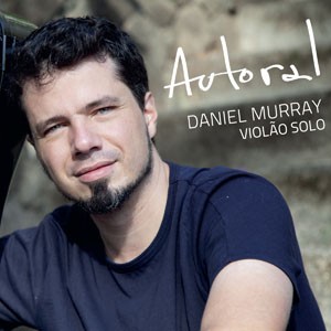 ...sobre Arpejos e Notas Mudas... do CD Autoral. Artista(s): Daniel Murray
