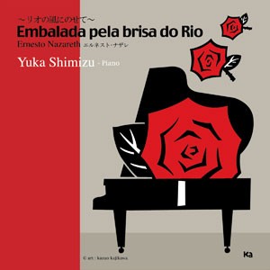 Corbelle de Fleur do CD Ernesto Nazareth Embalada Pela Brisa do Rio. Artista(s) Yuka Shimizu.